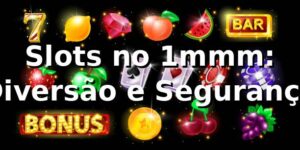 Slots no 1mmm: Diversão e Segurança 🍀